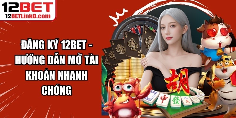 Đăng ký 12BET